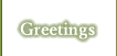 Greetings